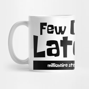 Few G's Later Tee Mug